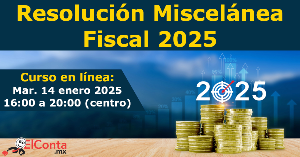 Resolución Miscelánea Fiscal 2025 Curso GRABADO ElConta MX Cursos