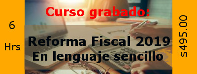 Reformas Fiscales 2019 en lenguaje sencillo.