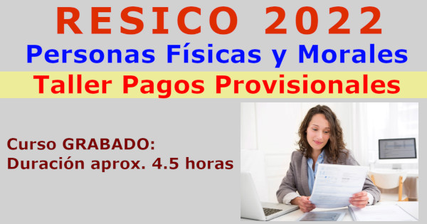 RESICO PF y PM / Taller Pagos Provisionales 2022