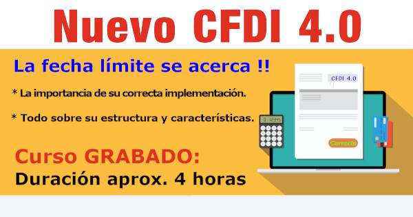 Nuevo CFDi 4.0 La importancia de su correcta implementación. Todo sobre su estructura y características.