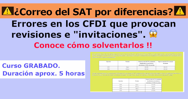 ¿Correo del SAT por diferencias? Errores en los CFDI que provocan revisiones e “invitaciones”.