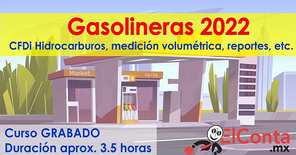 GASOLINERAS 2022 – CFDI Hidrocarburos, medición volumétrica, reportes, étc. –