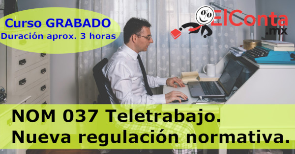 NOM 037 Teletrabajo. Nueva regulación normativa.