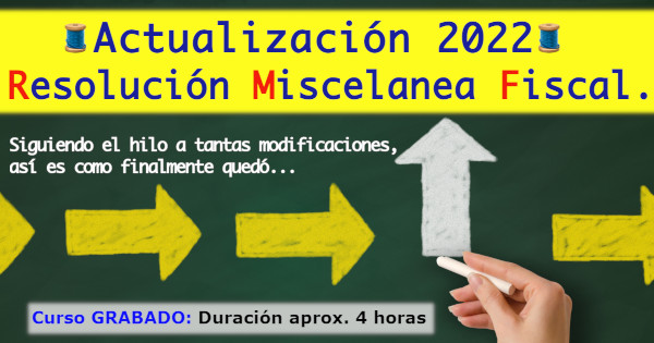 Actualización 2022 de la Resolución Miscelánea Fiscal. Después de tantas modificaciones, así quedó.