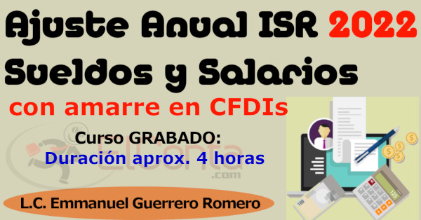 TALLER en línea: Ajuste Anual ISR de Sueldos y Salarios 2022 con amarre en CFDI + Comentario CFDI Nóminas 2023.