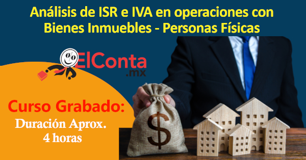 Operaciones con Bienes Inmuebles Personas Físicas – Análisis de ISR e IVA en…!!