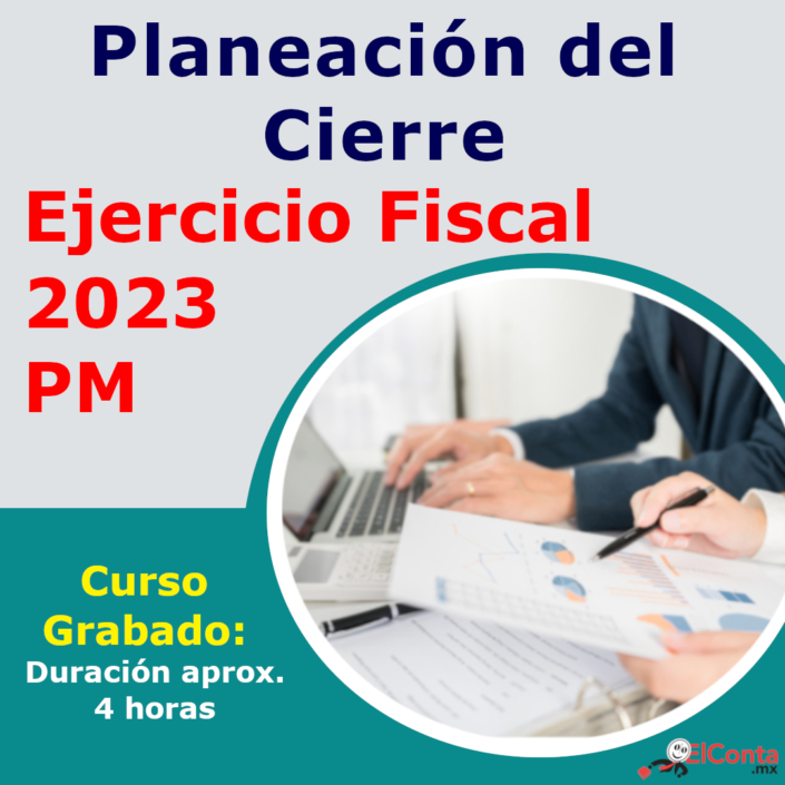 Planeación Del Cierre. Ejercicio Fiscal 2023 PM - Curso GRABADO ...