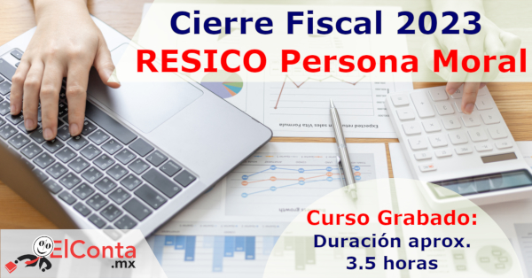 ☑️ Cierre Fiscal 2023 RESICO Persona Moral.