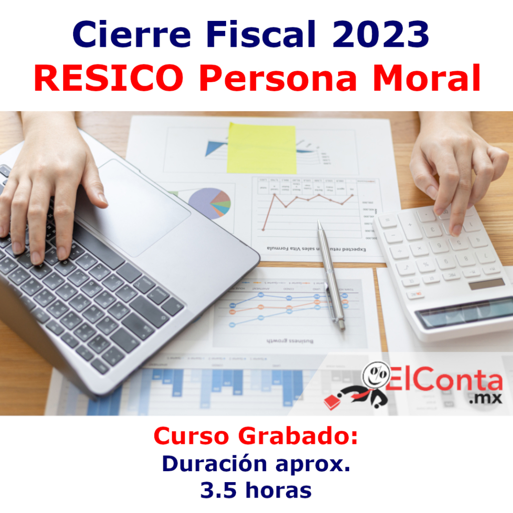 ☑️ Cierre Fiscal 2023 RESICO Persona Moral. Curso GRABADO - ElConta.MX ...