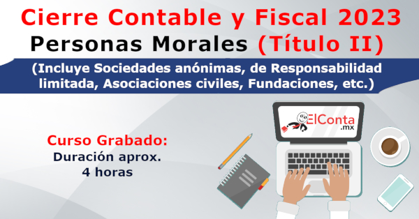 Personas Morales Título II Cierre Contable y Fiscal 2023