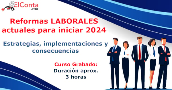 Reformas LABORALES actuales para iniciar 2024. Estrategias, implementaciones y consecuencias.
