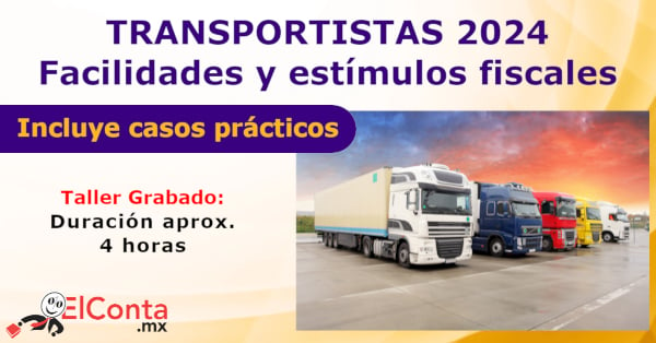 🚛 Transportistas 2024. Facilidades y estímulos fiscales. 🚛