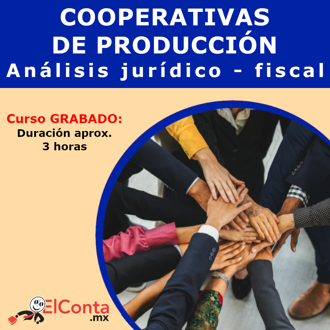 Análisis jurídico fiscal de las cooperativas de producción – CURSO GRABADO!