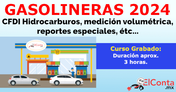 ⛽ GASOLINERAS 2024 – CFDI Hidrocarburos, medición volumétrica, reportes, étc.