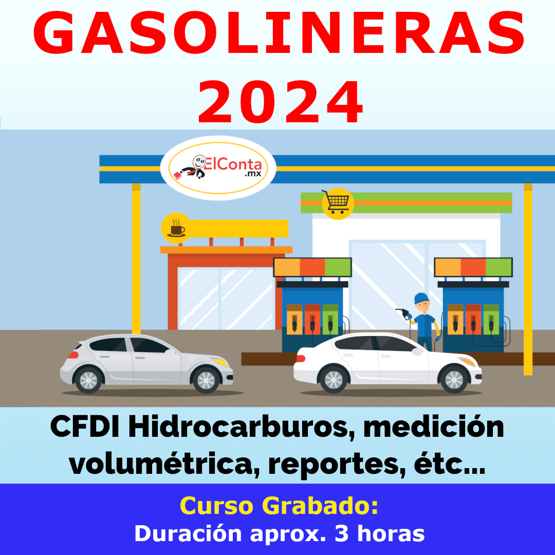 ⛽ GASOLINERAS 2024 – CFDI Hidrocarburos, medición volumétrica, reportes, étc. – Curso GRABADO!!