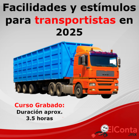 🚛 Facilidades y estímulos para TRANSPORTISTAS en 2025 🚛 Curso GRABADO. 13 2025 03 22 Estimulos fiscales transportistas redes grabado