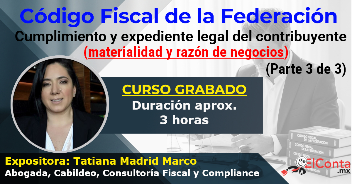 Código Fiscal de la Federación. Cumplimiento y expediente legal del contribuyente (Sesión 3 de 3) 4 2025 09
