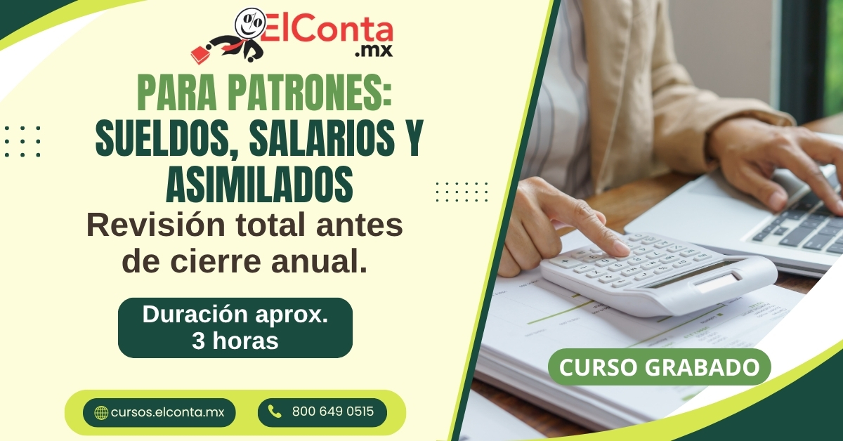 Para Patrones: Sueldos, Salarios y Asimilados. Revisión total antes del cierre anual 3 2025 11 11 Regimen sueldos y salarios grabado 1200