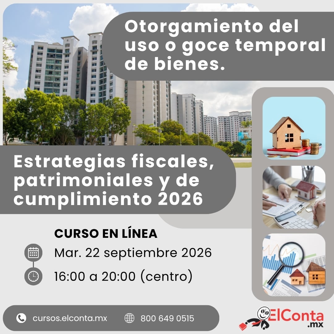Otorgamiento del uso o goce temporal de bienes. Estrategias fiscales, patrimoniales y de cumplimiento 2026 - Curso en línea 100% En VIVO 1 Otorgamiento del uso o goce temporal de bienes. Estrategias fiscales, patrimoniales y de cumplimiento 2026 - Curso en línea 100% En VIVO