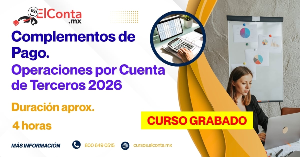 Complementos de Pago y las Operaciones por Cuenta de Terceros 2026 4 2026 09 24 complementos pago op terceros grabado 1200